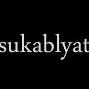 sukablyat.